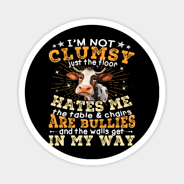 Cow I'm Not Clumsy The Floor Just Hates Me The Table Magnet by WestKnightTees